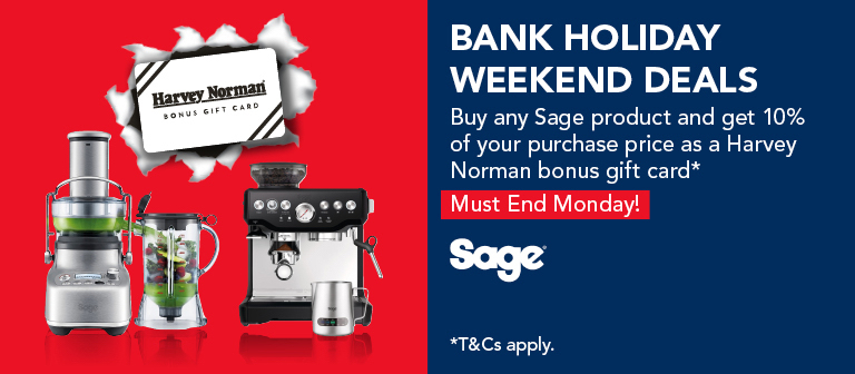 Bank holiday weekend deals. Buy any Sage product and get 10% of your purchase price as Harvey Norman Bonus Gift Card. Terms and Conditions apply.